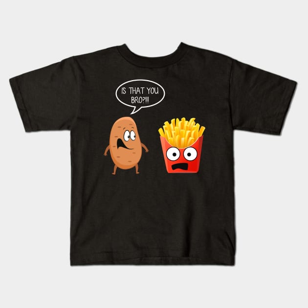 Is That You Bro Funny Potato French Fries T-shirt Gift Kids T-Shirt by Bensonn